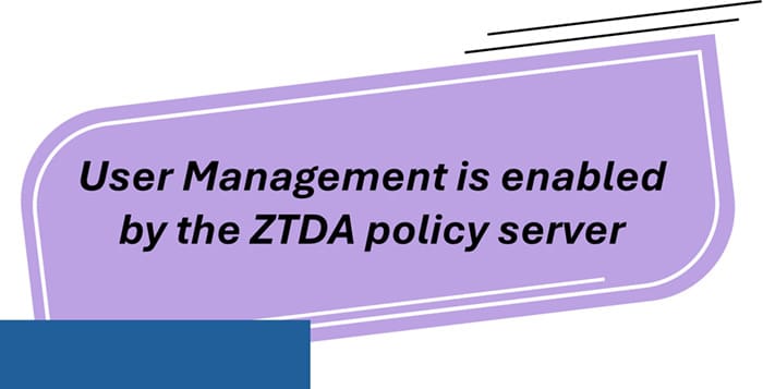 User Management is enabled by the ZTDA policy server