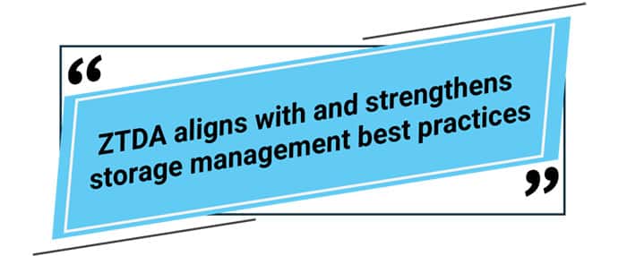 ZTDA aligns with and strengthens storage management best practices